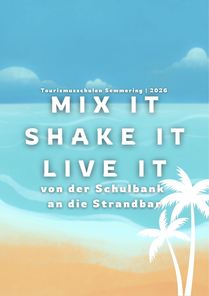 Mix it, Shake it, Live it | Tourismusschulen Semmering